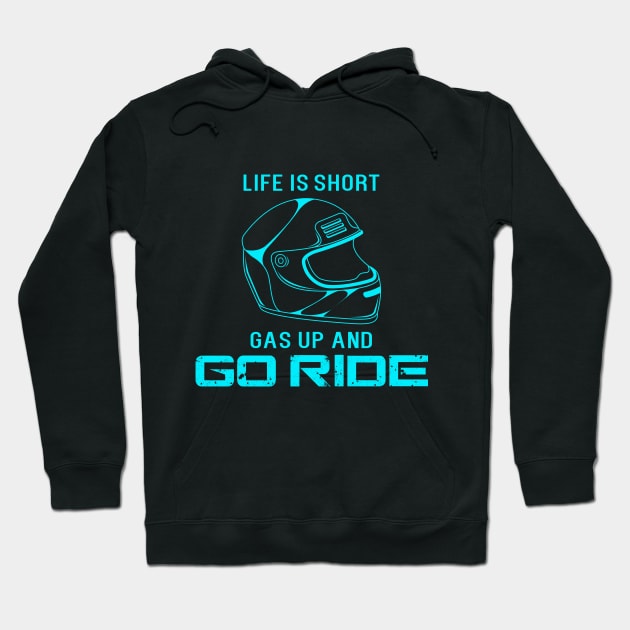 Life is short. Gas up and go ride Hoodie by Markus Schnabel